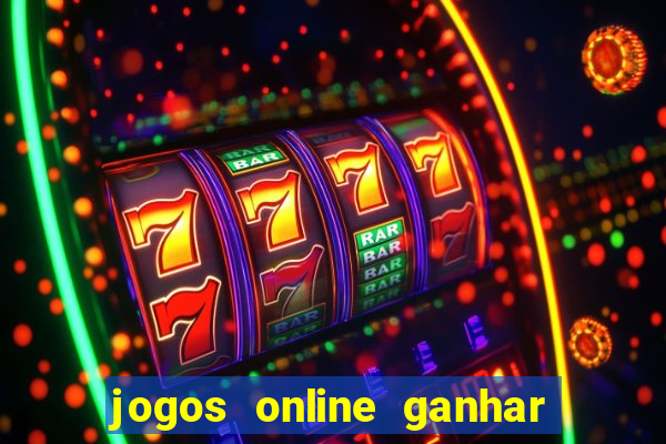 jogos online ganhar dinheiro de verdade