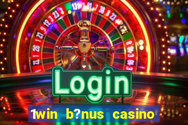 1win b?nus casino como usar