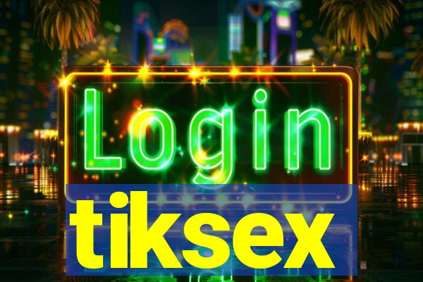 tiksex