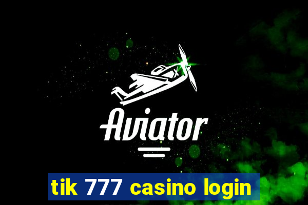 tik 777 casino login