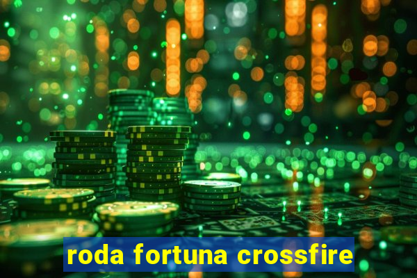 roda fortuna crossfire