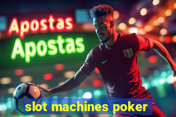 slot machines poker