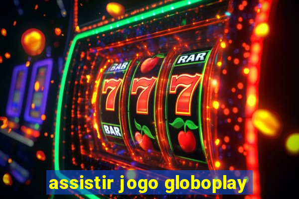 assistir jogo globoplay