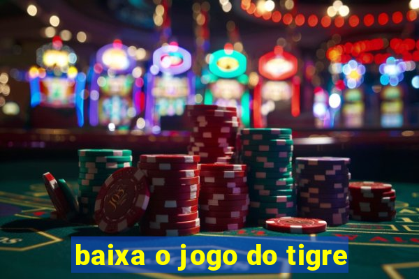 baixa o jogo do tigre