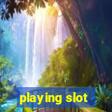 playing slot