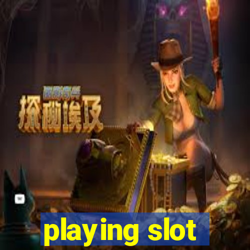 playing slot