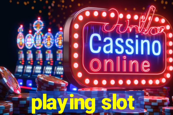 playing slot