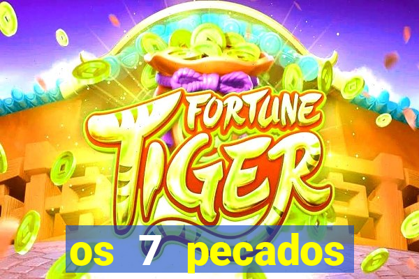 os 7 pecados capitais filme