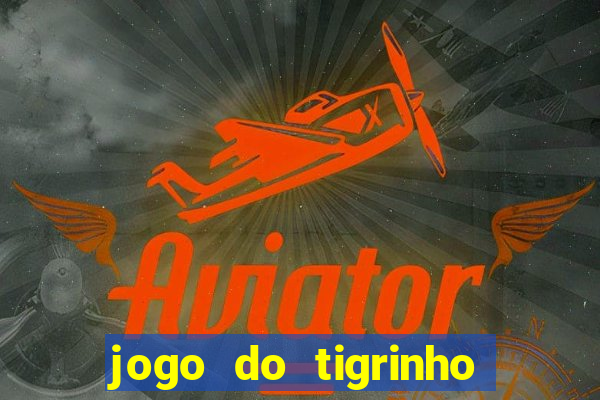 jogo do tigrinho como sacar