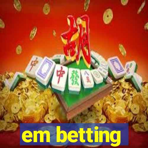 em betting