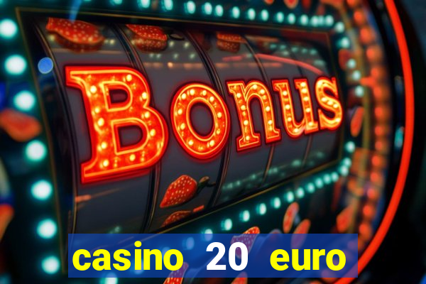 casino 20 euro bonus ohne einzahlung