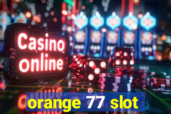 orange 77 slot