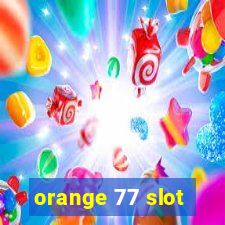 orange 77 slot