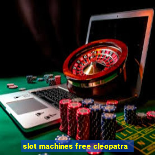 slot machines free cleopatra