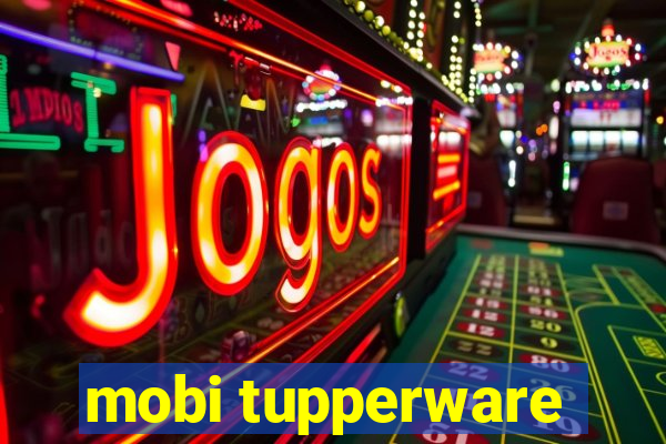 mobi tupperware