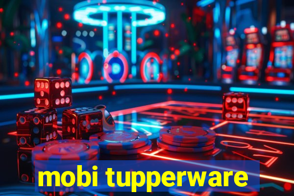 mobi tupperware