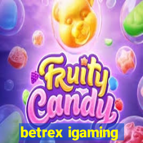 betrex igaming