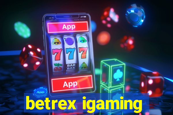 betrex igaming