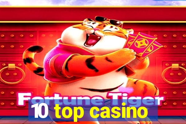 10 top casino