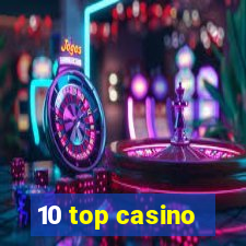 10 top casino