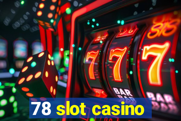 78 slot casino