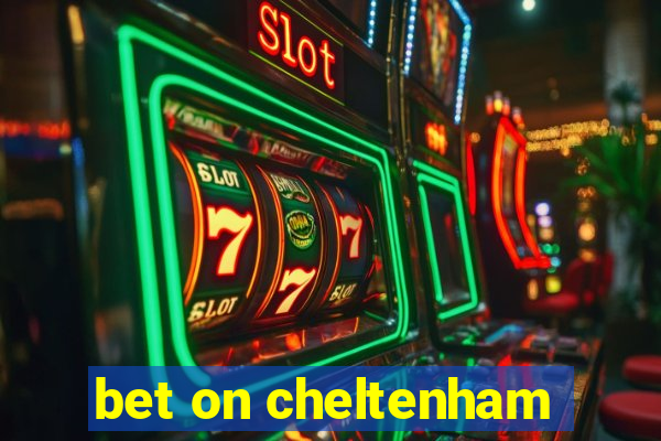 bet on cheltenham