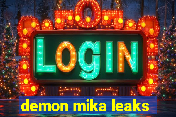 demon mika leaks