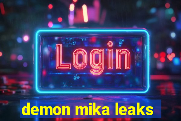 demon mika leaks