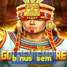 b么nus sem dep贸sito casino