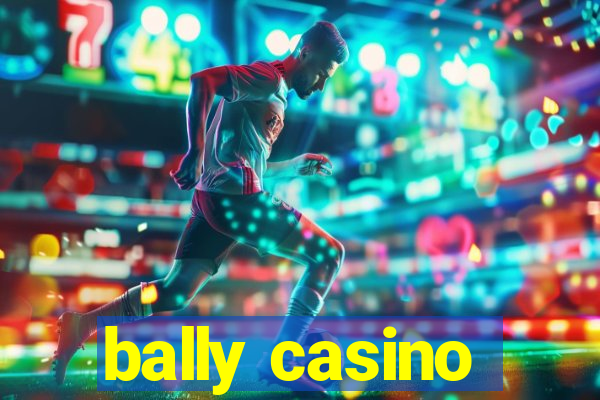 bally casino