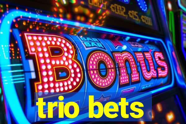 trio bets