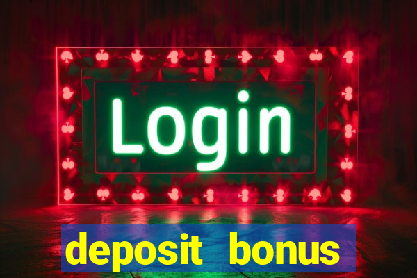 deposit bonus casino online