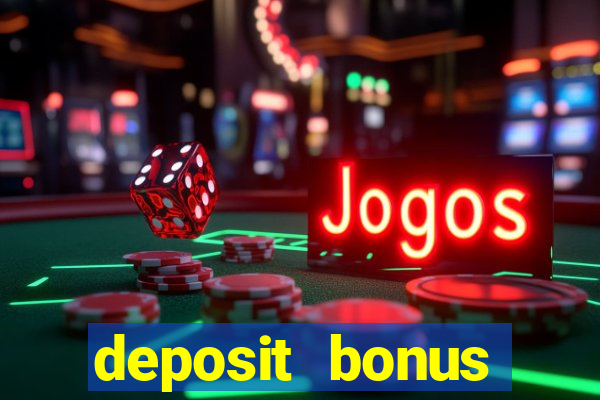 deposit bonus casino online