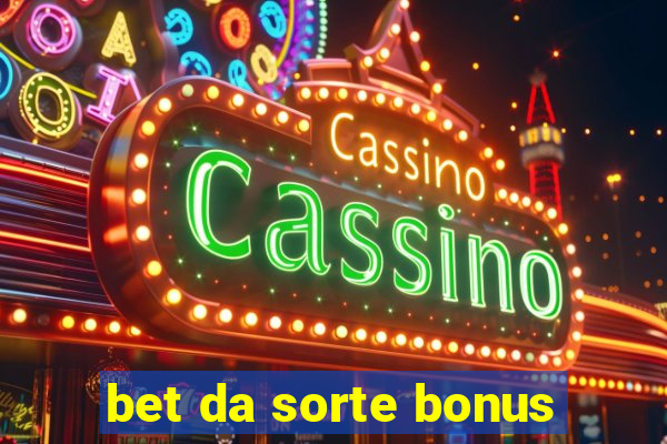 bet da sorte bonus