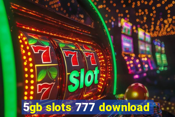 5gb slots 777 download