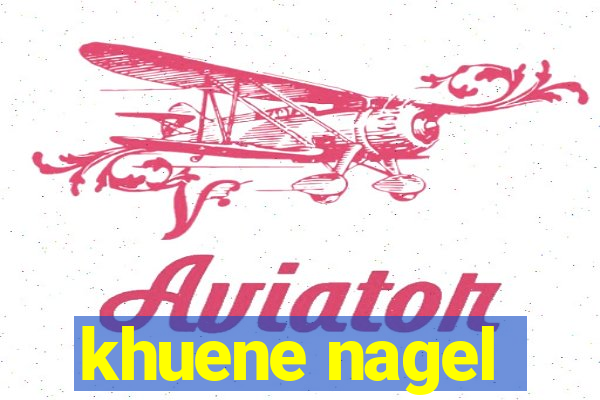 khuene nagel