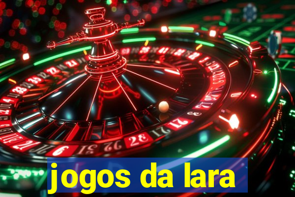 jogos da lara