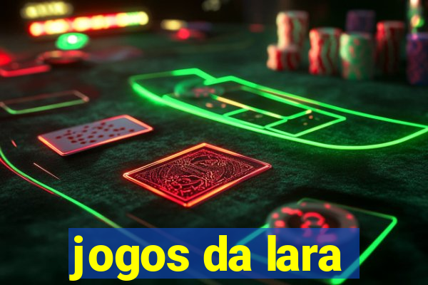 jogos da lara