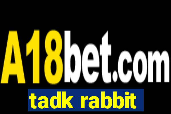 tadk rabbit