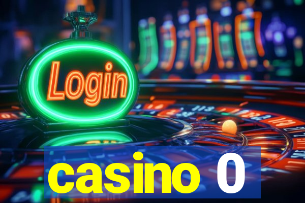 casino 0