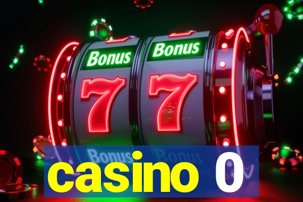 casino 0