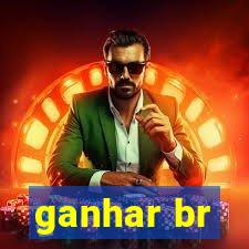 ganhar br