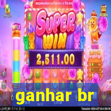 ganhar br