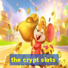 the crypt slots