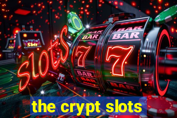 the crypt slots