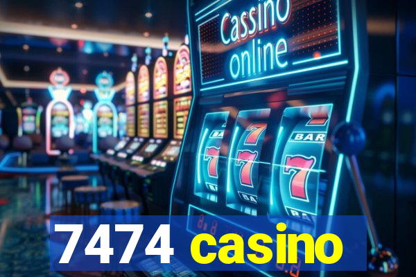 7474 casino