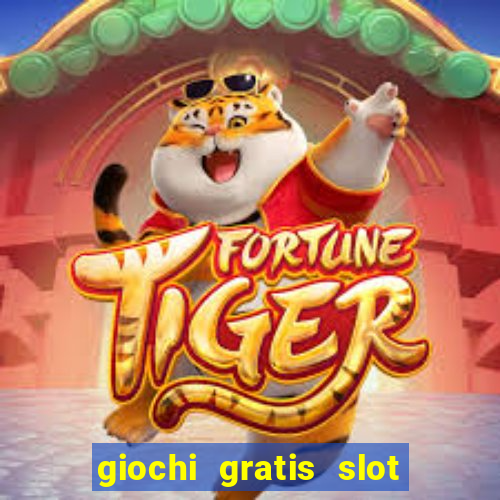 giochi gratis slot machine 2023