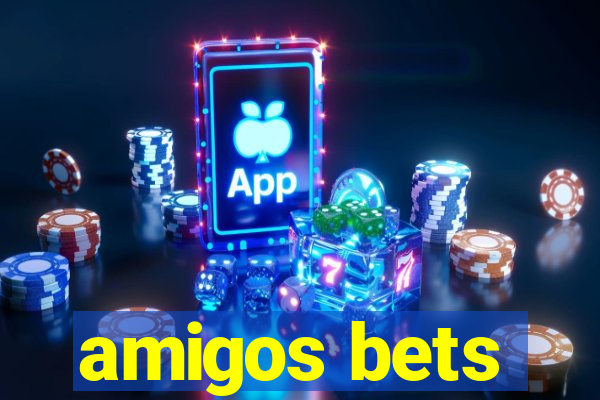 amigos bets