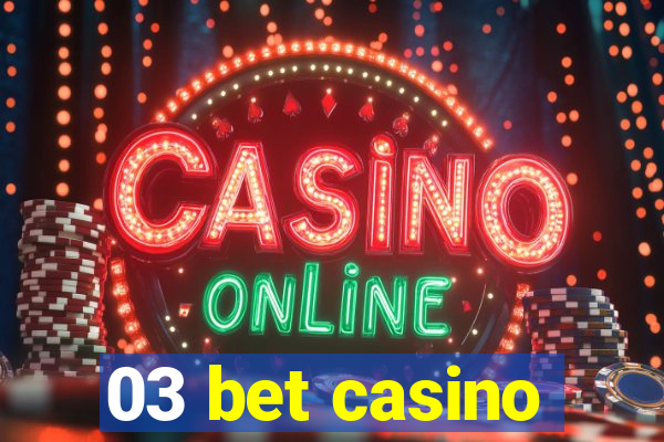 03 bet casino