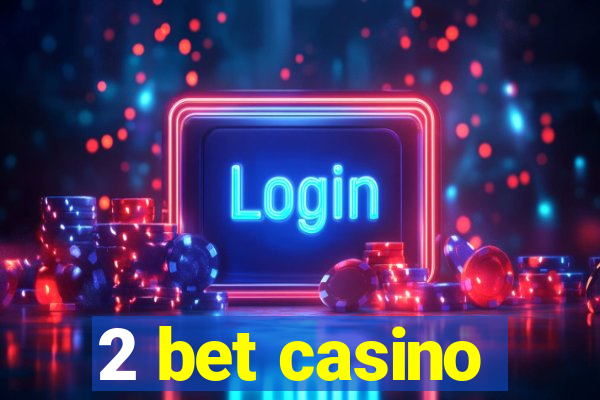 2 bet casino